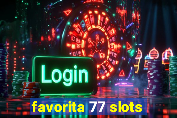 favorita 77 slots